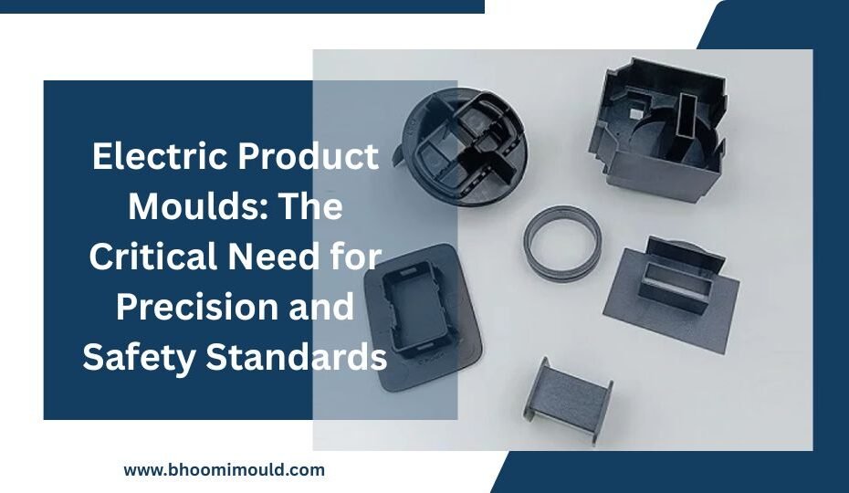 Electric Product Moulds: Precision Engineering for Safety Standards