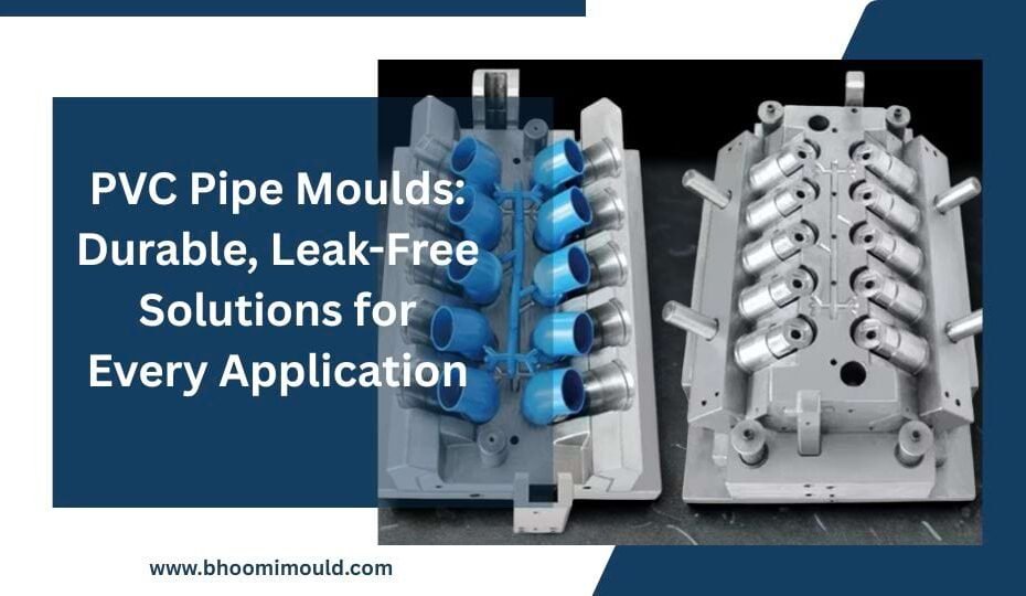 PVC Pipe Moulds: Durable, Leak-Free Solutions for Every Application