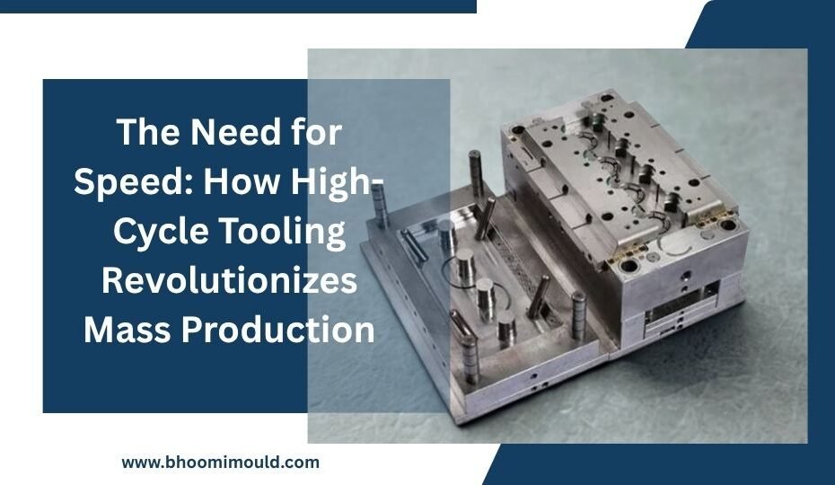 The Need for Speed: How High-Cycle Tooling Revolutionizes Mass Production