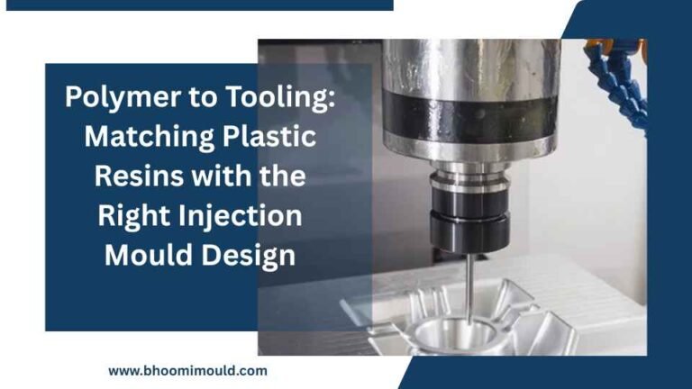 Matching Plastic Resins with the Right Injection Mould Design
